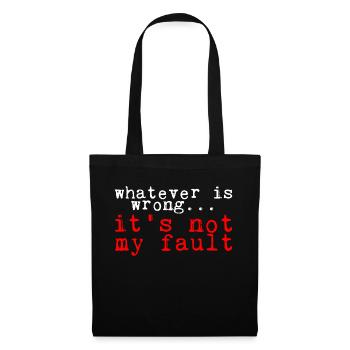 Whatever Is Wrong, It's Not My Fault! 3 - Tote Bag - black - Front