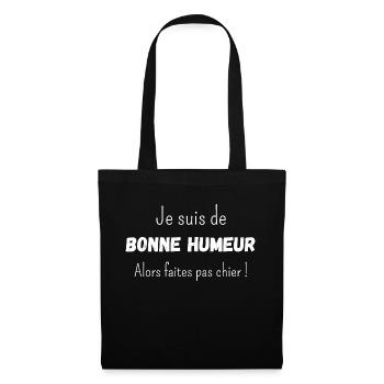 Je suis de bonne humeur alors faites pas chier - Sac en tissu - noir - Devant