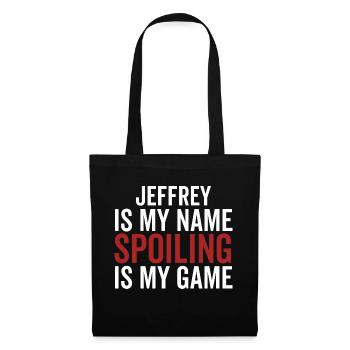 Jeffrey is My Name Spoiling is My Game - Tote Bag - black - Front