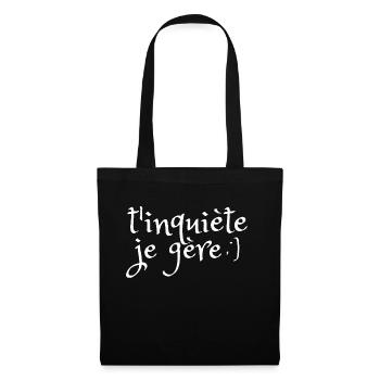 T'inquiète je gère - Sac en tissu - noir - Devant