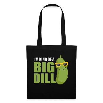 I'm Kind Of A Big Dill Pickle Cucumber - Stoffbeutel - Schwarz - Vorne