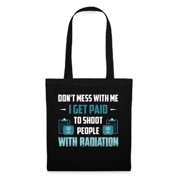 I Get Paid To Shoot People With Radiation X-Ray - Tote Bag - black - Front