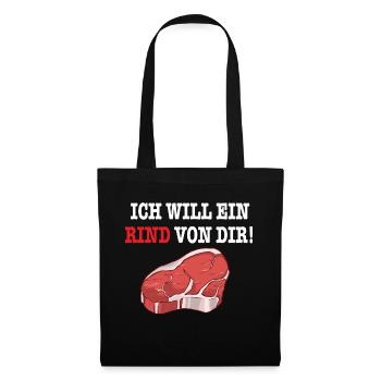 ICH WILL EIN RIND VON DIR Steak Fleisch BBQGrill - Stoffbeutel - Schwarz - Vorne