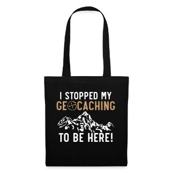 I've stopped geocaching to get around here. - Tote Bag - black - Front