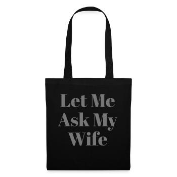 Let Me Ask My Wife Funny - Stoffbeutel - Schwarz - Vorne