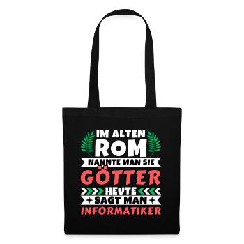 Im alten Rom waren Sie Götter. Heute Informatiker - Stoffbeutel - Schwarz - Vorne
