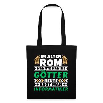 Im alten Rom waren Sie Götter. Heute Informatiker - Stoffbeutel - Schwarz - Vorne