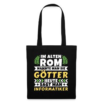 Im alten Rom waren Sie Götter. Heute Informatiker - Stoffbeutel - Schwarz - Vorne