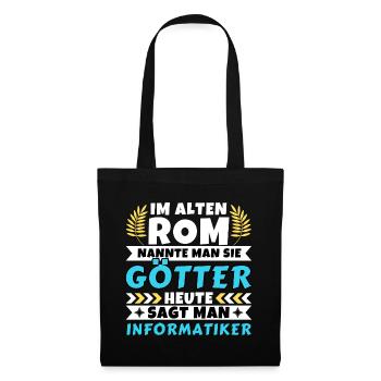 Im alten Rom waren Sie Götter. Heute Informatiker - Stoffbeutel - Schwarz - Vorne