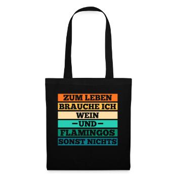 Zum leben brauche ich Wein und Flamingos - Stoffbeutel - Schwarz - Vorne