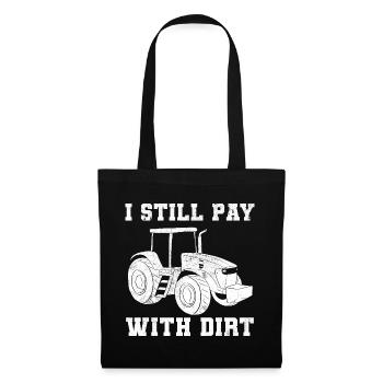 I Still Play With Dirt Traktorfahrer - Stoffbeutel - Schwarz - Vorne