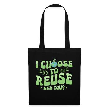 I Choose To Reuse. And you? Earth Day Planet - Tote Bag - black - Front