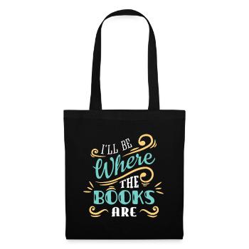 I'll Be Where The Books Are - Tote Bag - black - Front