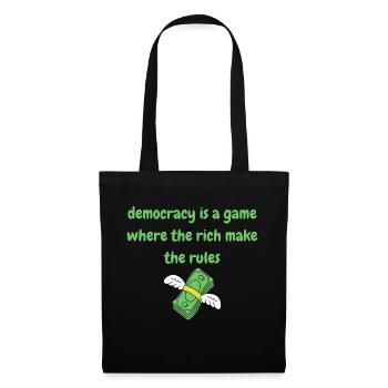 democracy is a game where the rich make the rul - Tote Bag - black - Front