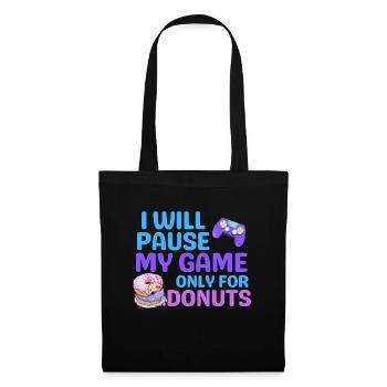 ICH WERDE MEIN SPIEL NUR FÜR DONUTS PAUSIEREN - Stoffbeutel - Schwarz - Vorne