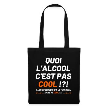Quoi l'alcool c'est pas cool ? - Sac en tissu - noir - Devant