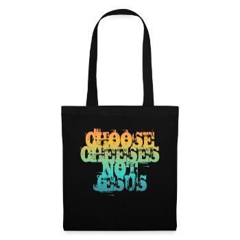Choose Cheeses - not Jesus - Tote Bag - black - Front