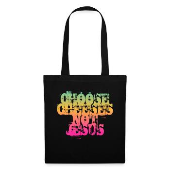 Choisissez des fromages - pas Jésus - Sac en tissu - noir - Devant