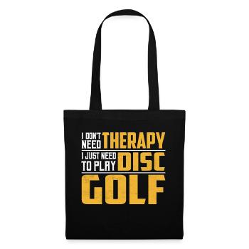 Je n’ai pas besoin de thérapie, j’ai juste besoin de jouer au disc golf - Sac en tissu - noir - Devant