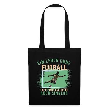 Ein Leben ohne Fußball ist möglich, aber Sinnlos - Stoffbeutel - Schwarz - Vorne