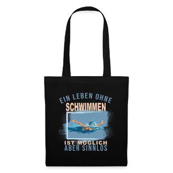 Ein Leben ohne Schwimmen ist möglich, aber Sinnlos - Stoffbeutel - Schwarz - Vorne