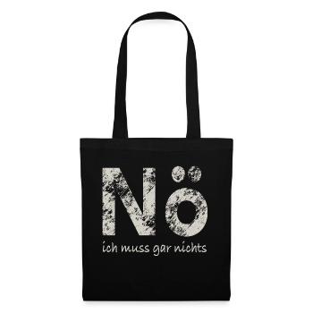 Nö, ich muss gar nichts - Stoffbeutel - Schwarz - Vorne