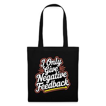 I Only Give Negative Feedback 3 - Stoffbeutel - Schwarz - Vorne