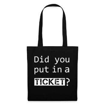 DID YOU PUT IN A TICKET – IT Admin PC Humor Witze - Stoffbeutel - Schwarz - Vorne