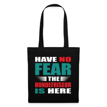 Have no Fear the Hundefriseur is here Outfit - Stoffbeutel - Schwarz - Vorne