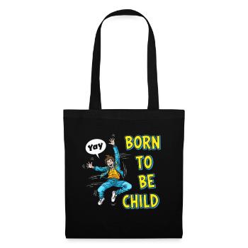 Born to be a child - Tote Bag - black - Front