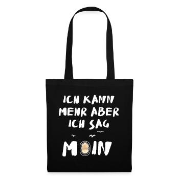 ich kann mehr aber ich sag moin - Stoffbeutel - Schwarz - Vorne