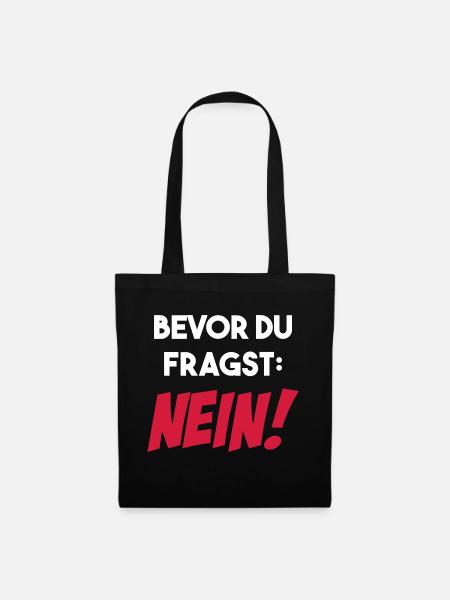 Bevor du fragst NEIN lustig Sprüche Geschenk - Stoffbeutel - Schwarz