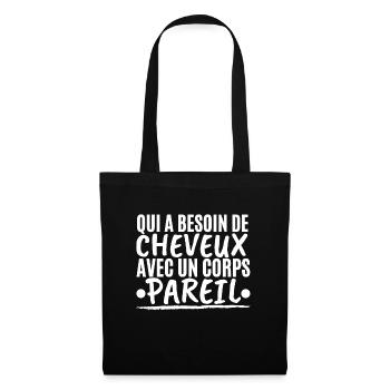 Qui a besoin de cheveux avec un coprs pareil - Sac en tissu - noir - Devant