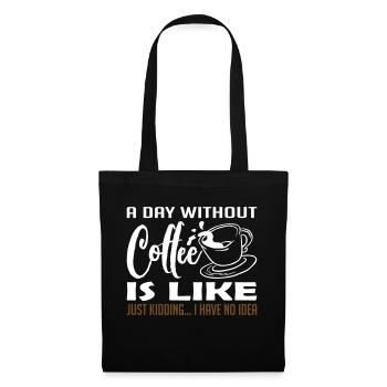 A Day Without Coffee - Stoffbeutel - Schwarz - Vorne