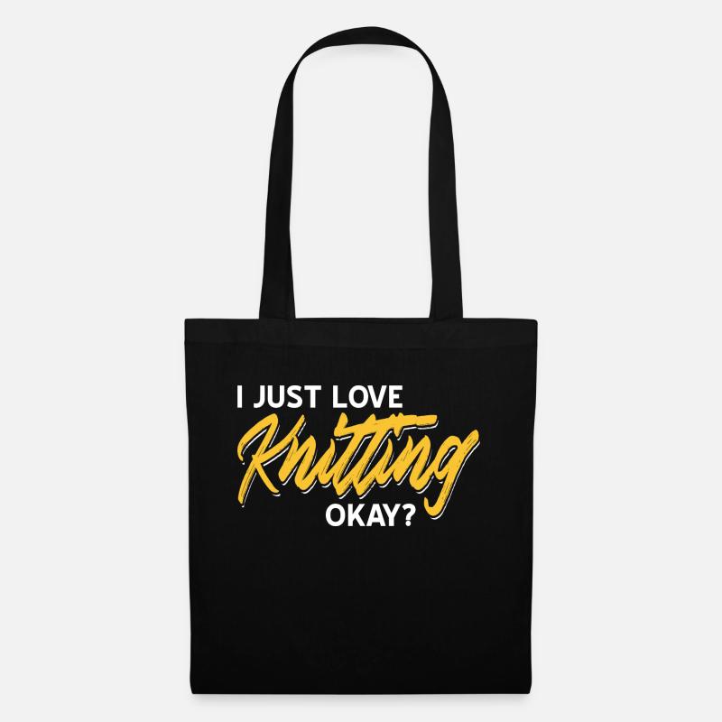 I Just Love Knitting Okay? Awesome Funny Present - Stoffbeutel - Schwarz