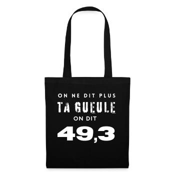 On ne dit plus ta gueule on dit 49,3 - Sac en tissu - noir - Devant