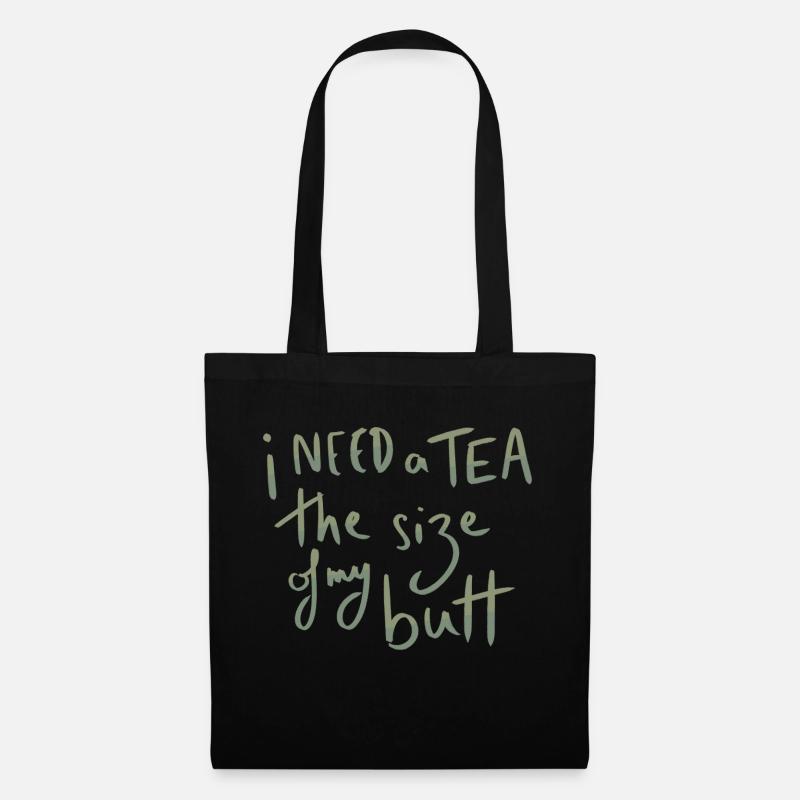 Ich brauche einen Tee von der Größe meines Hinterns - Stoffbeutel - Schwarz