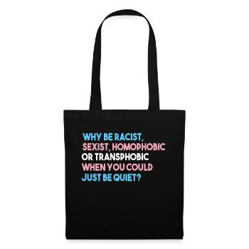 Pourquoi être raciste, sexiste, homophobe ou transphobe - Sac en tissu - noir - Devant