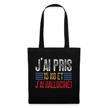 J'ai Pris 15 kg et J'ai halluciné! - Sac en tissu - noir - Devant