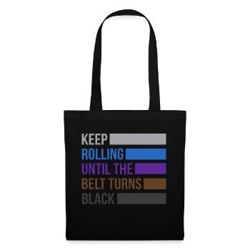 Keep Rolling Until The Belt Turns Black Jiu Jitsu - Tote Bag - black - Front