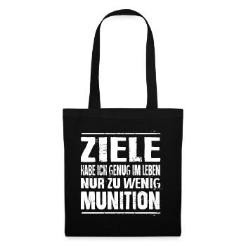 Ziele Habe Ich Genug Im Leben Zu Wenig Munition - Stoffbeutel - Schwarz - Vorne