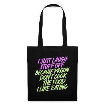 ust Laugh Off Stuff Prison Food Isn't for Me 8 - Stoffbeutel - Schwarz - Vorne
