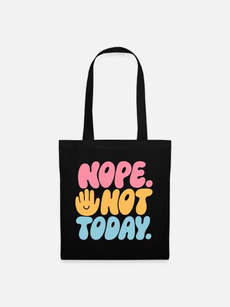 Nope. Not Today! – Nein-Spruch - Stoffbeutel - Schwarz