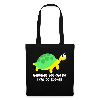 Tout ce que vous pouvez faire, je peux le faire plus lentement! - Sac en tissu - noir - Devant