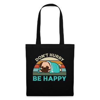 Don't hurry , Be Happy - Tote Bag - black - Front