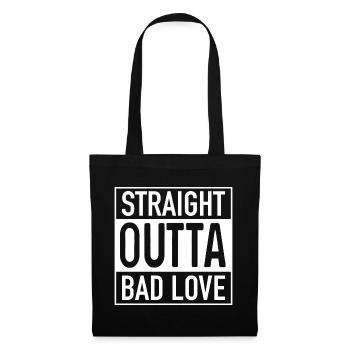 Straight OUTTA Bad Love - Tote Bag - black - Front