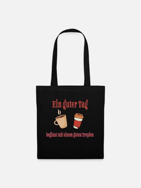 Ein guter Tag beginnt mit einem guten Kaffee. - Stoffbeutel - Schwarz