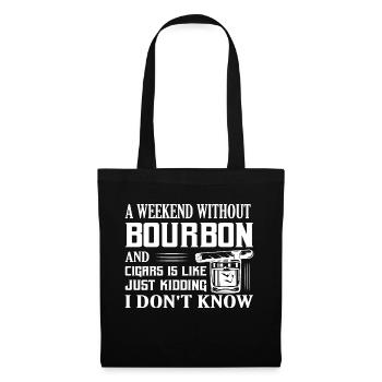 A Weekend Without Bourbon And Cigars Whiskey Drink - Stoffbeutel - Schwarz - Vorne