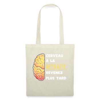 Cerveau à la retraite revenez plus tard - Sac en tissu - nature - Devant