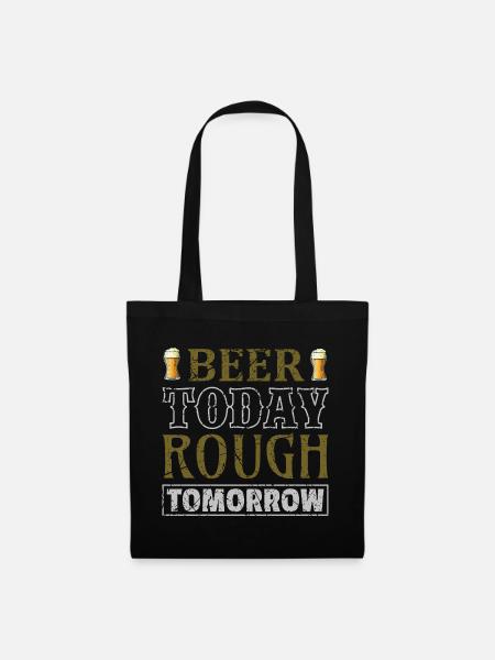 Beer today rough tomorrow - Stoffbeutel - Schwarz